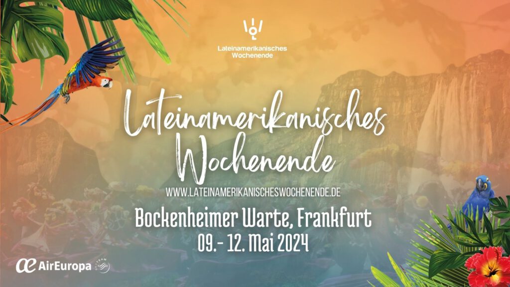 Frankfurt 09.-12.05.2024 Lateinamerikanisches Wochenende